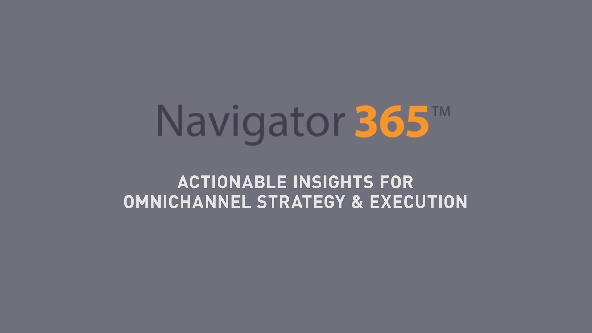 Navigator365 - Actionable insights for omnichannel strategy and execution